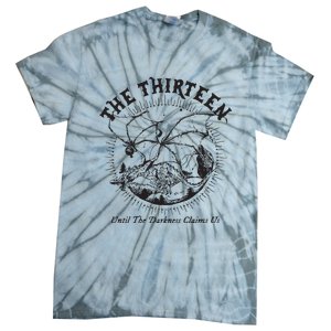 We Are The Thirteen From Now Until The Darkness Claims Us Tie-Dye T-Shirt