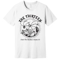 We Are The Thirteen From Now Until The Darkness Claims Us Premium T-Shirt