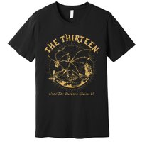 We Are The Thirteen From Now Until The Darkness Claims Us Premium T-Shirt