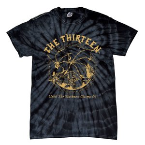 We Are The Thirteen From Now Until The Darkness Claims Us Tie-Dye T-Shirt