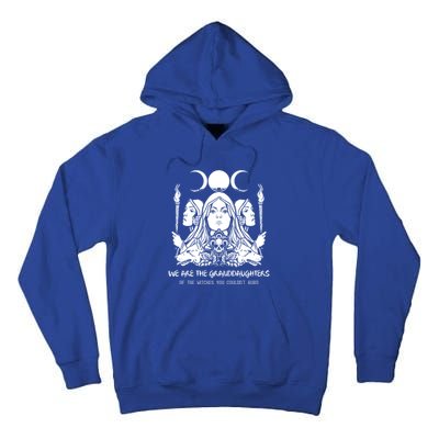 We Are The Granddaughters Of The Witches Feminism Funny Gift Tall Hoodie