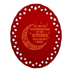 We Are The Granddaughters Of The Witches Funny Halloween Great Gift Ceramic Oval Ornament