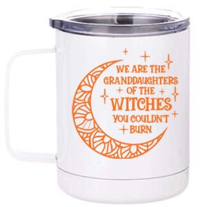 We Are The Granddaughters Of The Witches Funny Halloween Great Gift 12 oz Stainless Steel Tumbler Cup