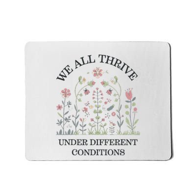 We All Thrive Under Different Conditions Autism Awareness Mousepad