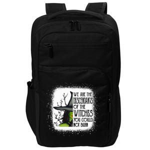 We Are The Descendants Of Witches You Could Not Burn Funny Impact Tech Backpack