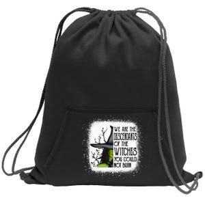 We Are The Descendants Of Witches You Could Not Burn Funny Sweatshirt Cinch Pack Bag