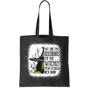 We Are The Descendants Of Witches You Could Not Burn Funny Tote Bag