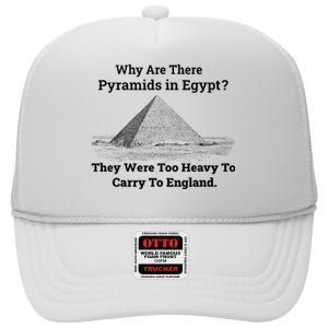 Why Are There Pyramids In Egypt They Were Too Heavy To Carry To England High Crown Mesh Back Trucker Hat