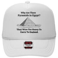 Why Are There Pyramids In Egypt They Were Too Heavy To Carry To England High Crown Mesh Back Trucker Hat