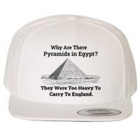 Why Are There Pyramids In Egypt They Were Too Heavy To Carry To England Wool Snapback Cap