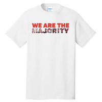 We Are The Majority Tall T-Shirt