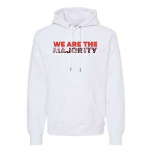 We Are The Majority Premium Hoodie