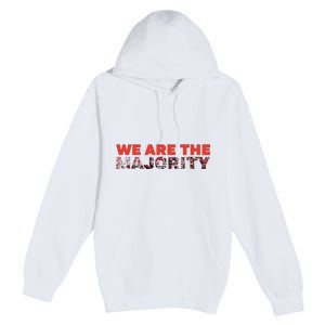 We Are The Majority Premium Pullover Hoodie