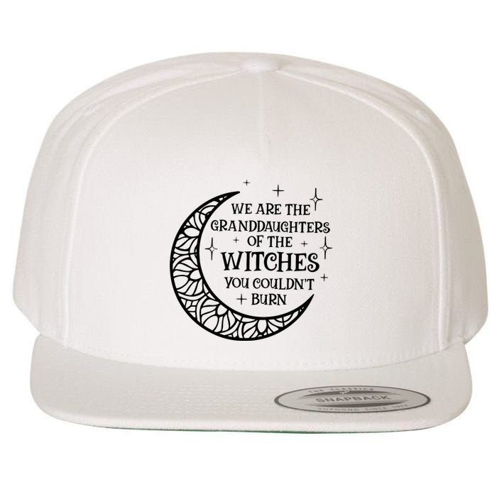 We Are The Granddaughters Of The Witches You Could Not Burn Wool Snapback Cap