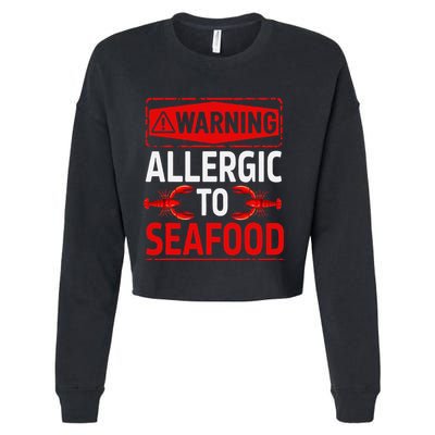 Warning Allergic To Seafood Shellfish Allergy Funny Gift Cropped Pullover Crew