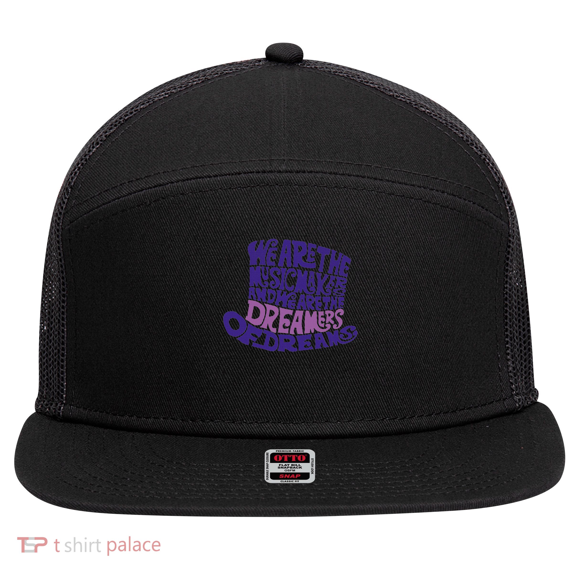 We Are The Music Makers, And We Are The Dreamers Design 7 Panel Mesh Trucker Snapback Hat