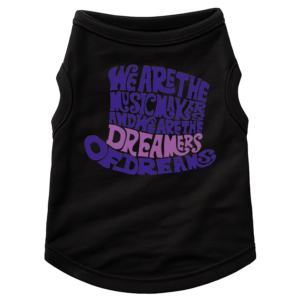 We Are The Music Makers, And We Are The Dreamers Design Doggie Tank