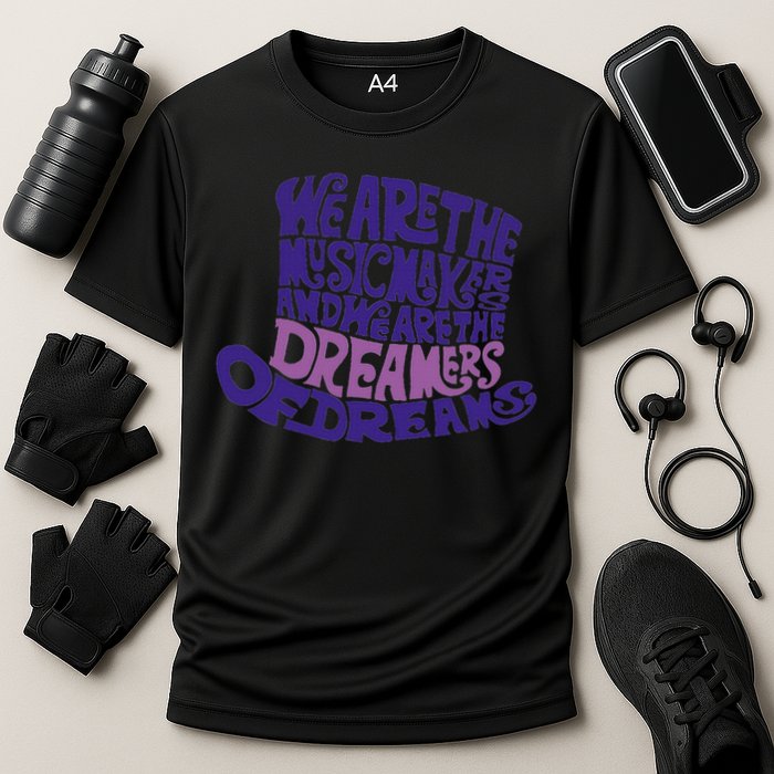We Are The Music Makers, And We Are The Dreamers Design Cooling Performance Crew T-Shirt