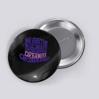 We Are The Music Makers, And We Are The Dreamers Design Button