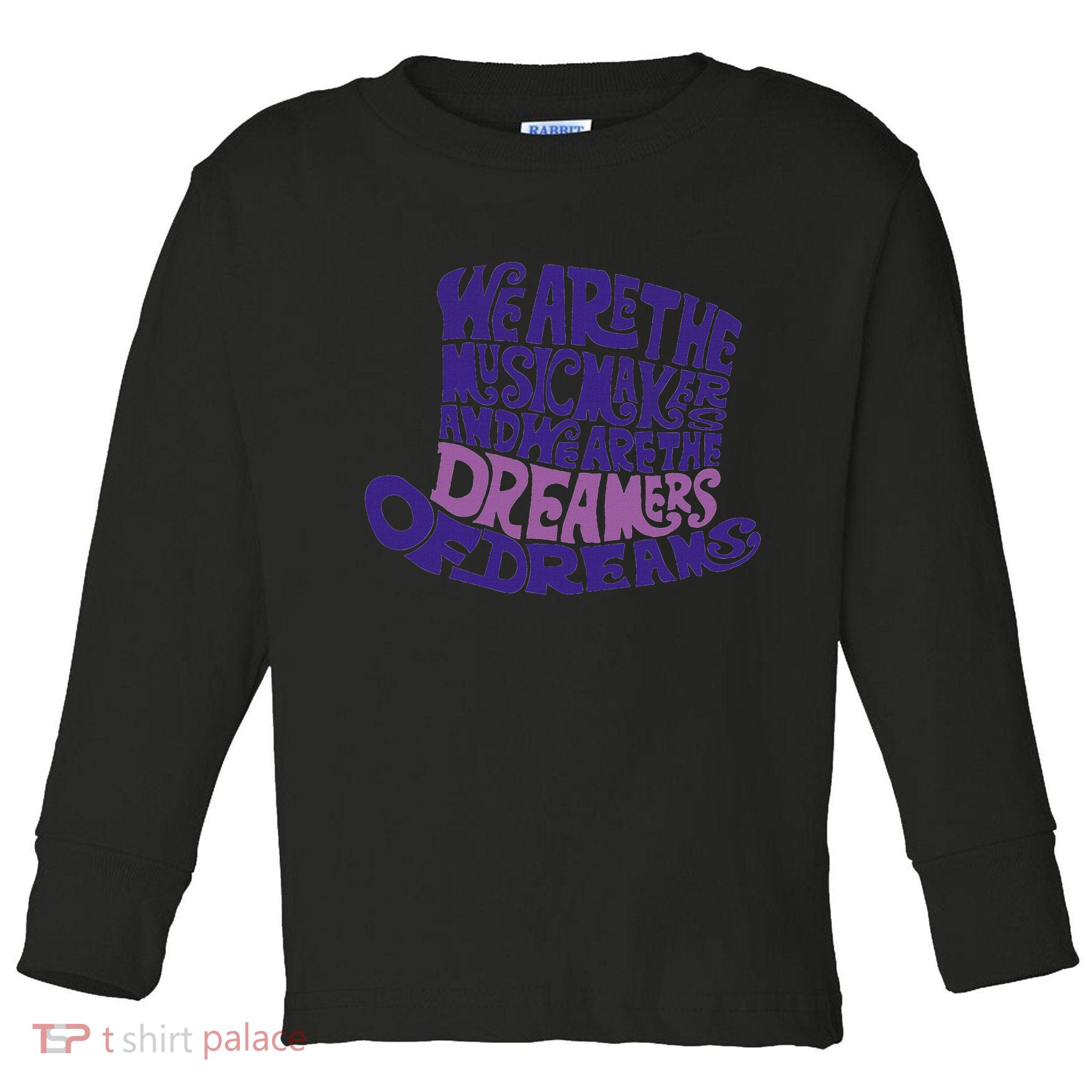 We Are The Music Makers, And We Are The Dreamers Design Toddler Long Sleeve Shirt