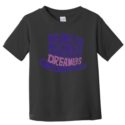 We Are The Music Makers, And We Are The Dreamers Design Toddler T-Shirt