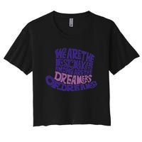 We Are The Music Makers, And We Are The Dreamers Design Women's Crop Top Tee