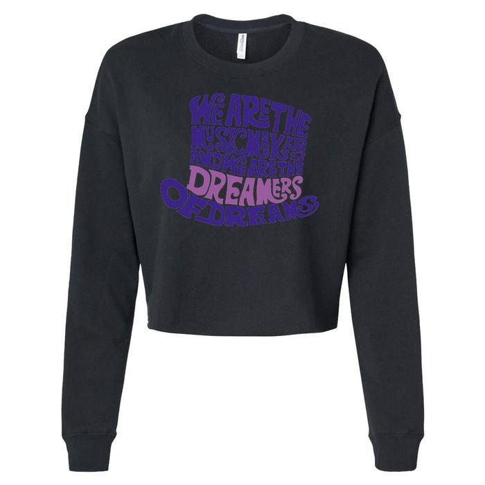 We Are The Music Makers, And We Are The Dreamers Design Cropped Pullover Crew