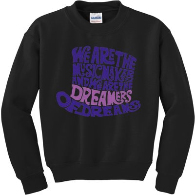 We Are The Music Makers, And We Are The Dreamers Design Kids Sweatshirt