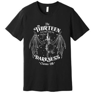 We Are The Thirteen From Now Until The Darkness Claim Premium T-Shirt