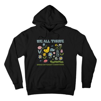 We All Thrive Under Different Conditions Hoodie