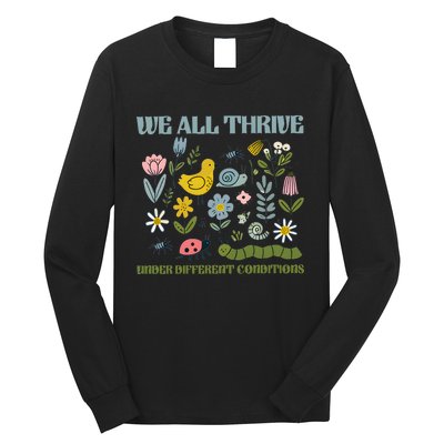 We All Thrive Under Different Conditions Long Sleeve Shirt