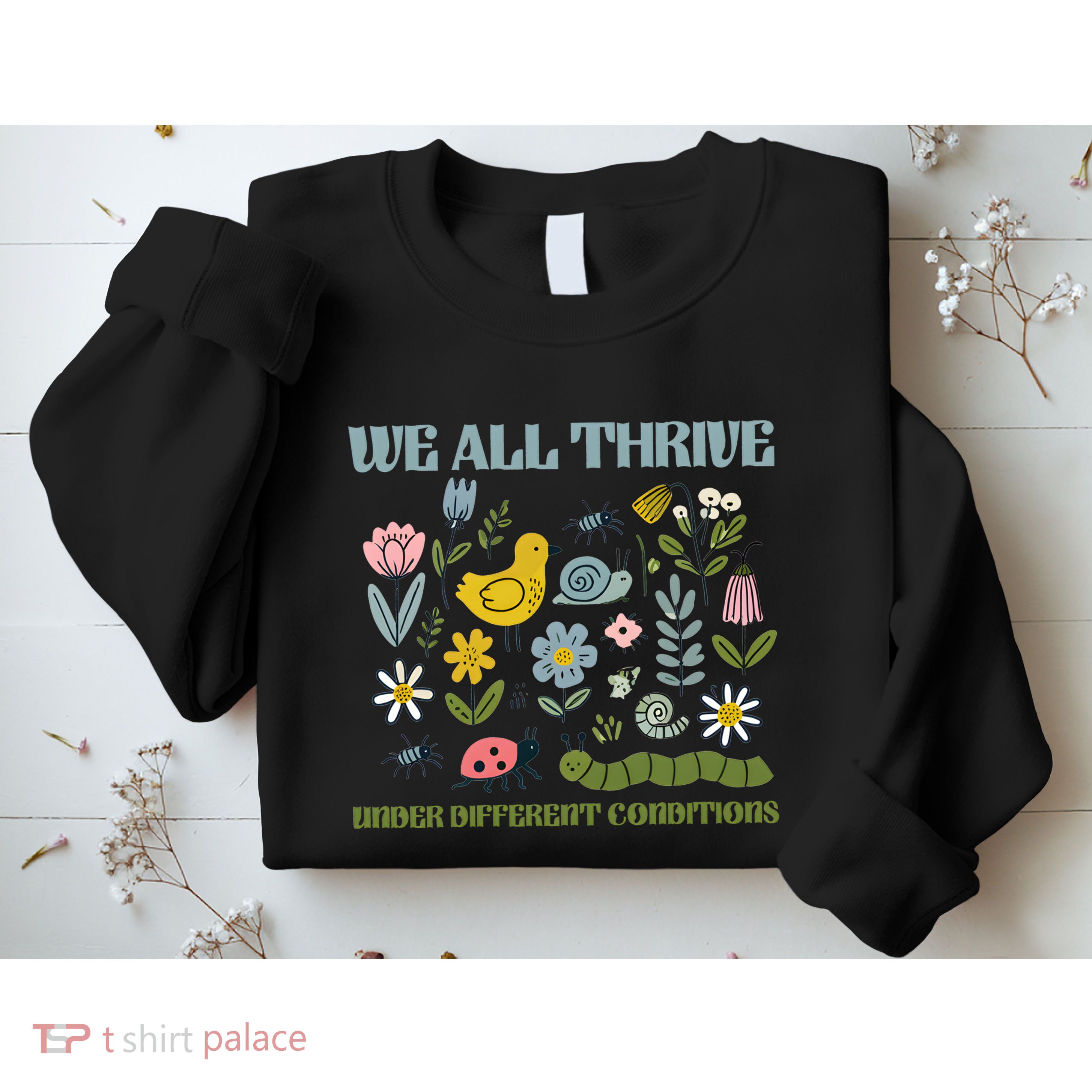 We All Thrive Under Different Conditions Sweatshirt
