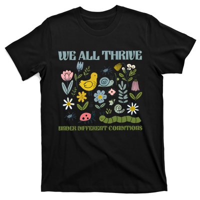 We All Thrive Under Different Conditions T-Shirt