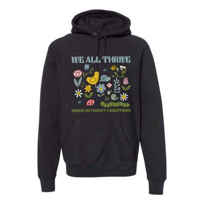 We All Thrive Under Different Conditions Premium Hoodie