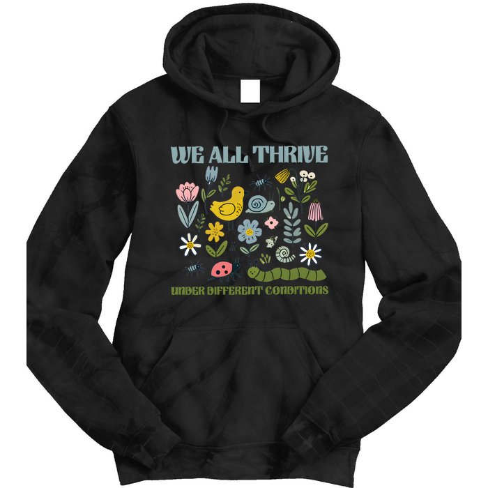 We All Thrive Under Different Conditions Tie Dye Hoodie