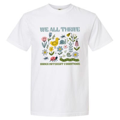 We All Thrive Under Different Conditions Garment-Dyed Heavyweight T-Shirt