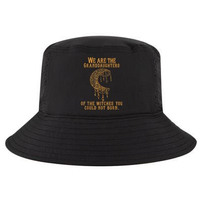 We Are The Granddaughters Of The Witches You Could Not Burn Cool Comfort Performance Bucket Hat