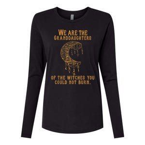 We Are The Granddaughters Of The Witches You Could Not Burn Womens Cotton Relaxed Long Sleeve T-Shirt