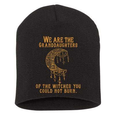 We Are The Granddaughters Of The Witches You Could Not Burn Short Acrylic Beanie