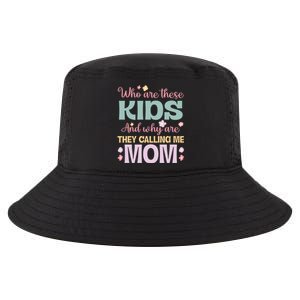 Who Are These And Why Are They Calling Me Mom Mother Gift Cool Comfort Performance Bucket Hat