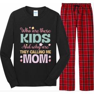 Who Are These And Why Are They Calling Me Mom Mother Gift Long Sleeve Pajama Set