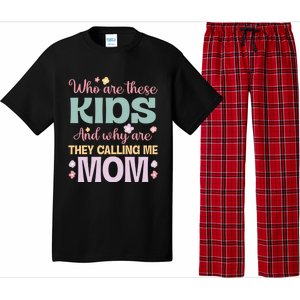 Who Are These And Why Are They Calling Me Mom Mother Gift Pajama Set