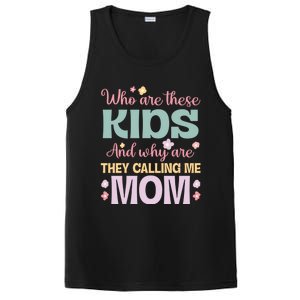 Who Are These And Why Are They Calling Me Mom Mother Gift PosiCharge Competitor Tank