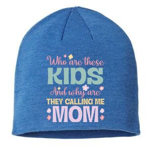 Who Are These And Why Are They Calling Me Mom Mother Gift Sustainable Beanie