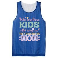 Who Are These And Why Are They Calling Me Mom Mother Gift Mesh Reversible Basketball Jersey Tank