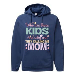 Who Are These And Why Are They Calling Me Mom Mother Gift Performance Fleece Hoodie