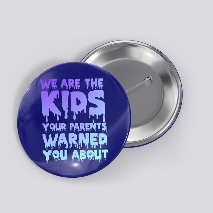 We Are The Your Parents Warned You About Pastel Goth Gift Button