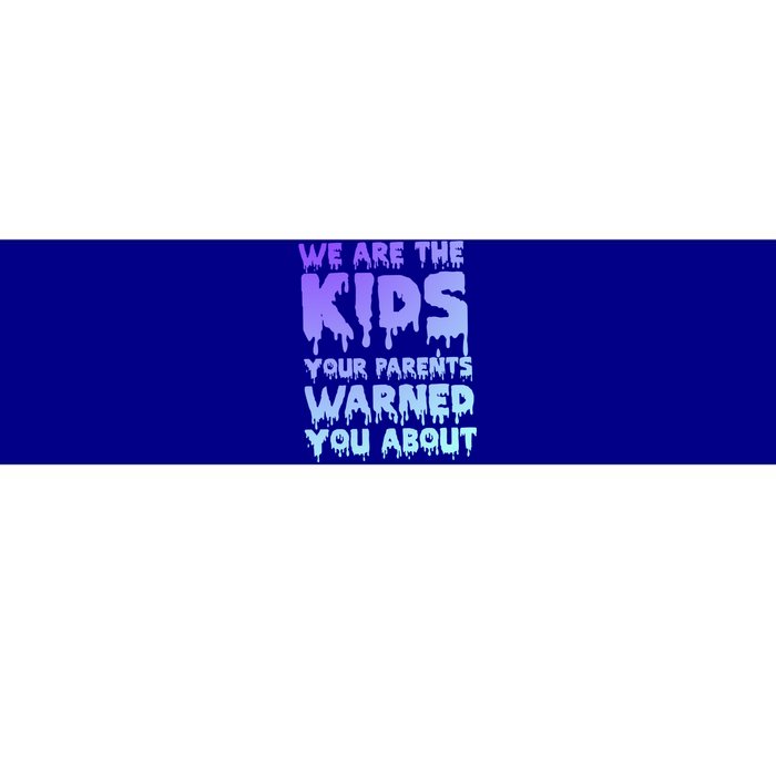 We Are The Your Parents Warned You About Pastel Goth Gift Bumper Sticker