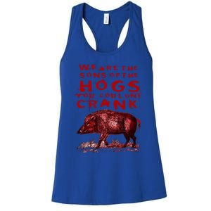 We Are The Sons Of The Hogs You Couldnt Crank Women's Racerback Tank