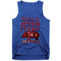 We Are The Sons Of The Hogs You Couldnt Crank Tank Top